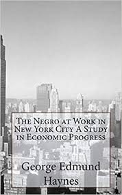 The Negro at Work in New York City A Study in Economic Progress